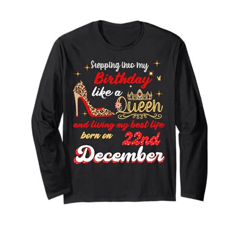 Queen was Born on December 22 Stepping into My Birthday Long Sleeve T-Shirt Queen was Born on December 22 Stepping into My Birthday Long Sleeve T-Shirt