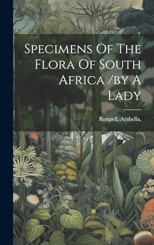 Specimens Of The Flora Of South Africa /by A Lady