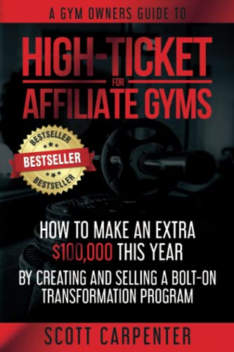 High-Ticket For Affiliate Gyms: How To Make An Extra $100,000 Thi...