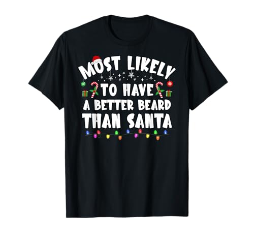 Funny Xmas Most Likely To Have A Better Beard Than Santa T-Shirt
