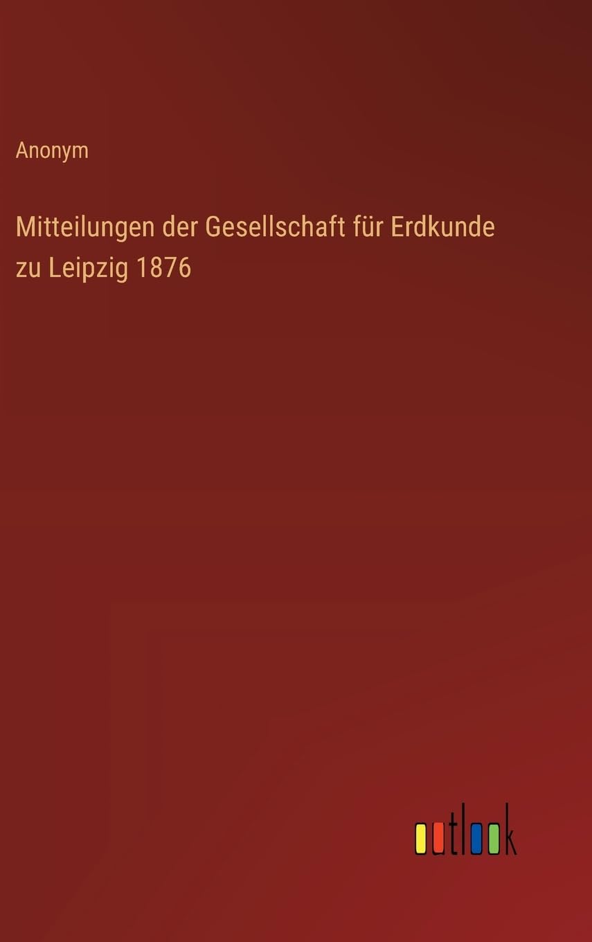 Mitteilungen der Gesellschaft für Erdkunde zu Leipzig 1876