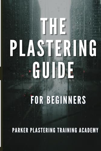 The Plastering Guide For Beginners: Guide include plaster, ceiling textured finishes, and skim coating (full guide).