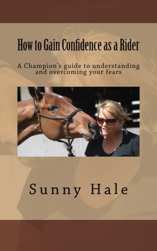 How to Gain Confidence as a Rider: A Champion's guide to understanding and overcoming your fears