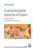 Conversazioni Intorno Al Fuoco. Meditazione E Tradizioni Spirituali - 2
