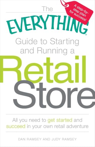 The Everything Guide to Starting and Running a Retail Store: All you need to get started and succeed...