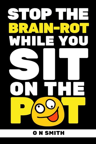 Stop The Brain-Rot While You Sit On The Pot: Fascinating Trivia and Fun Facts About Science, History, Sports, Pop Culture, Technology, and So Much More!