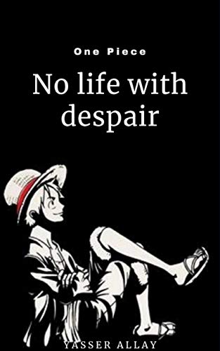 No life with despair Sadness happiness and romance one piece:
