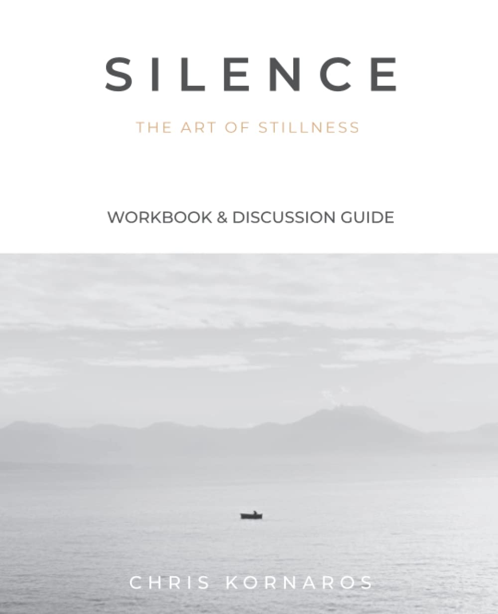 SILENCE: The Art of Stillness-Workbook & Discussion Guide