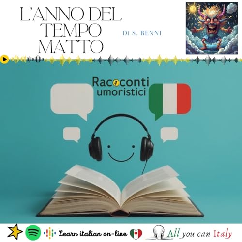 L'ANNO DEL TEMPO MATTO - ITALIAN PODCAST - RACCONTI UMORISTICI 🎙🎧B2