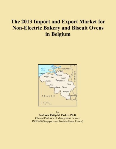 The 2013 Import and Export Market for Non-Electric Bakery and Biscuit Ovens in Belgium Paperback – January 1, 2013