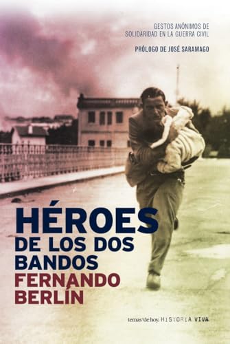 Héroes de los dos bandos: Gestos Anonimos de Solidaridad En La Guerra Civil: 1 (Historia Viva)