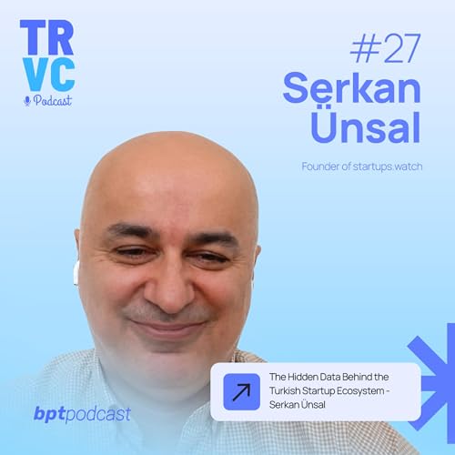 The Hidden Data Behind the Turkish Startup Ecosystem - Serkan &Uuml;nsal (startups.watch) TRVC 27