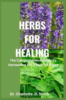 Paperback Herbs for Healing: The Comprehensive Guide To Harnessing The Power Of Herbs Book
