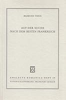 Auf der Suche nach dem besten Frankreich: Zum Briefwechsel von Ernst Robert Curtius mit Andre´ Gide und Charles Du Bos (Analecta romanica) (German Edition) 3465016114 Book Cover