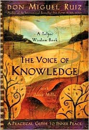 Voice of Knowledge: A Practical Guide to Inner Peace: A Toltec Wisdom Book by Miguel Ruiz, Janet Mills (With)