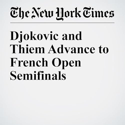 Djokovic and Thiem Advance to French Open Semifinals cover art