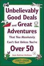 Unbelievably Good Deals and Great Adventures the You Absolutely Can’t Get Unless You’re Over 50, 2007-2008