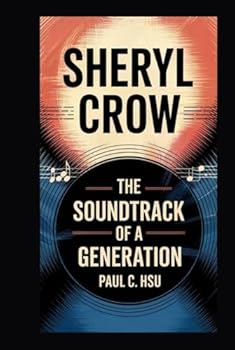 Hardcover Sheryl Crow: The Soundtrack of a Generation Book
