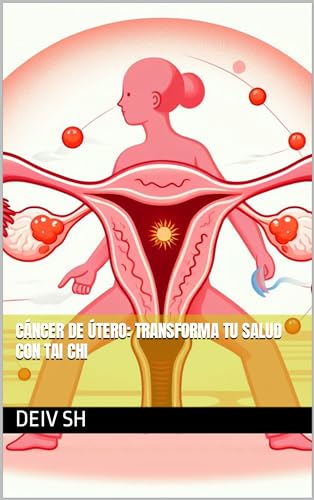 Cáncer de Útero: Transforma tu Salud con Tai Chi