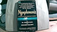 Nymphomania A Study of the Oversexed Woman B000MBCICK Book Cover