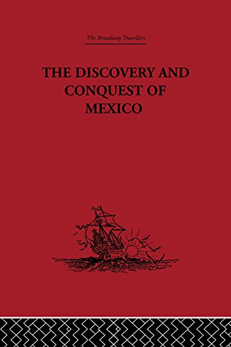 The Discovery and Conquest of Mexico 1517-1521      1st Edition, Kindle Edition