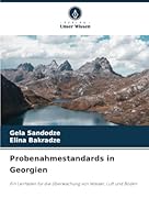 Probenahmestandards in Georgien: Ein Leitfaden für die Überwachung von Wasser, Luft und Böden (German Edition) 3330967455 Book Cover
