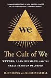 The Cult of We: WeWork, Adam Neumann, and the Great Startup Delusion