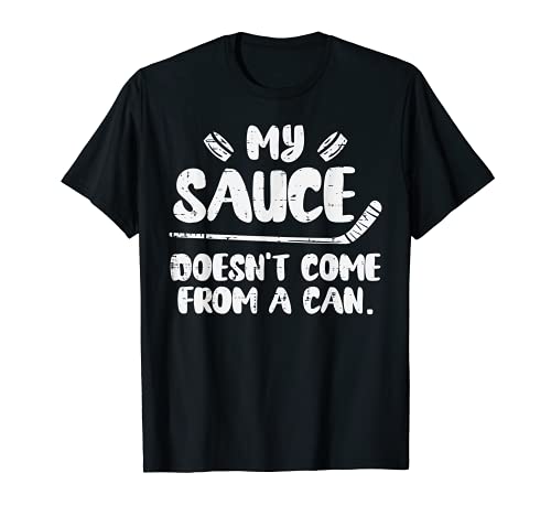 Sauce Doesnt Come From Can Ice Hockey Player Coach Men Women T-Shirt