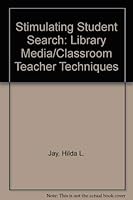Stimulating Student Search: Library Media/Classroom Teacher Techniques 0208019367 Book Cover