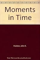 Moments in Time B000LQPD28 Book Cover