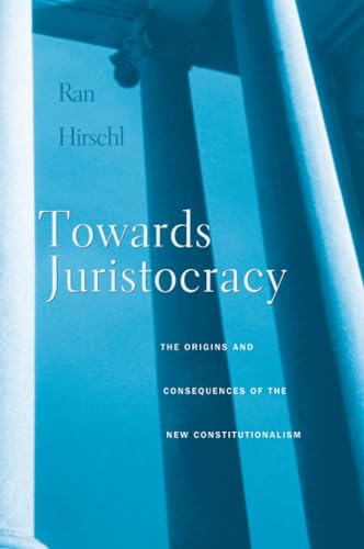 Towards Juristocracy: The Origins and Consequences of the New Constitutionalism