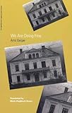 We Are Doing Fine (Studies in Austrian Literature, Culture, and Thought) - Arno Geiger Nachwort: Wolfgang Nehring Übersetzer: Maria Poglitsch Bauer 