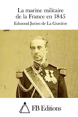 La marine militaire de la France en 1845 (French Edition)