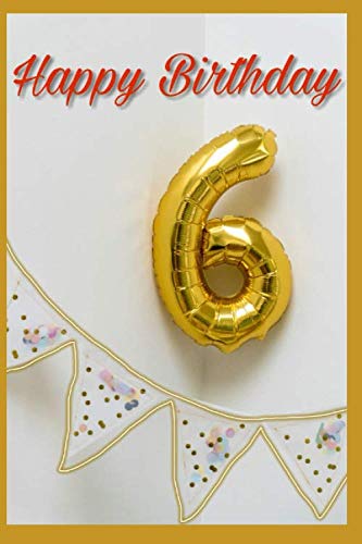 Happy birthday 6 ans: I’m 6 years old, a beautiful happy birthday gift journal for a 6-year-old princess’s notebook: 120 blank sheets of lined white paper, matte cover 6 x 9 inches