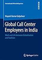 Global Call Center Employees in India: Work and Life Between Globalization and Tradition 3658118660 Book Cover