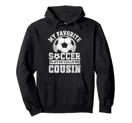 Funny My Favorite Soccer Player Calls Me Cousin Fathers Day Pullover Hoodie