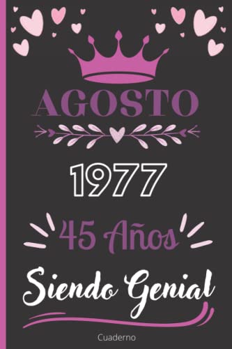 Cuaderno, Agosto 1977, 45 Años Siendo Genial: Cuaderno de cumpleaños para ella, regalo de cumpleaños único de 45 años para niñas, hija, amiga,Mujer y Madre nacido en Agosto, cuaderno de cumpleaños.
