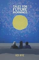 Tales for Future Mornings 1736274651 Book Cover