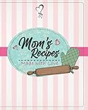 Moms Recipe Book: Made with Love (Cute 100 Blank Recipe Pages to Fill In, Perfect Mom's Recipes Journal, Notebook, or Cookbook Gift for Mom, Daughter, Grandmother, Aunt, or Friend!)