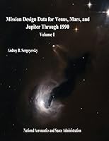 Mission Design Data for Venus, Mars, and Jupiter Through 1990: Volume I 1503148270 Book Cover