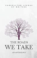 The Roads We Take: An Anthology 1710763825 Book Cover