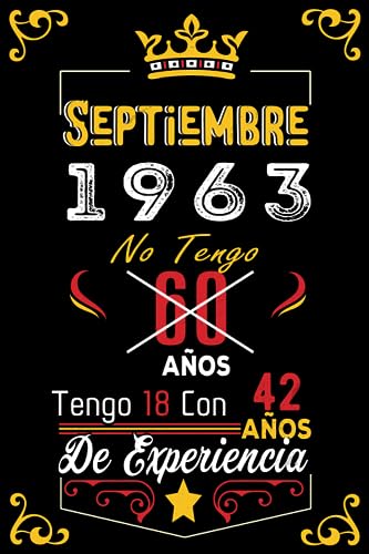 No tengo 60 anos tengo 18 con 42 anos de experiencia: Cuaderno | Septiembre 60 Cumpleaños Regalo para Hombres Mujeres Niñas Niños Cumpleaños 1963 Personalizado
