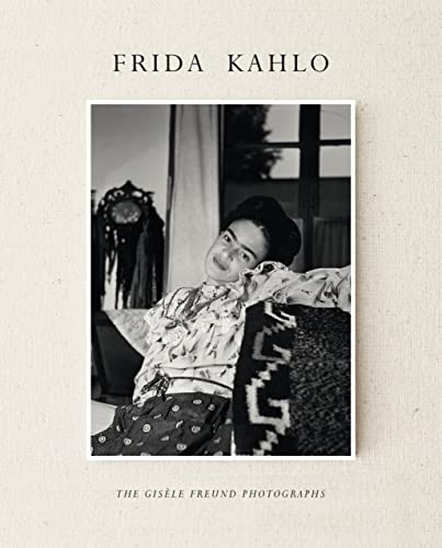 Frida Kahlo: The Gisele Freund Photographs