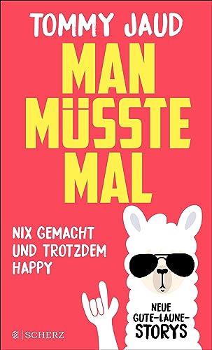 Man müsste mal – Nix gemacht und trotzdem happy: Neue Gute-Laune-Storys (German Edition)