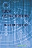 Robust Systems Engineering for Medical Device Design