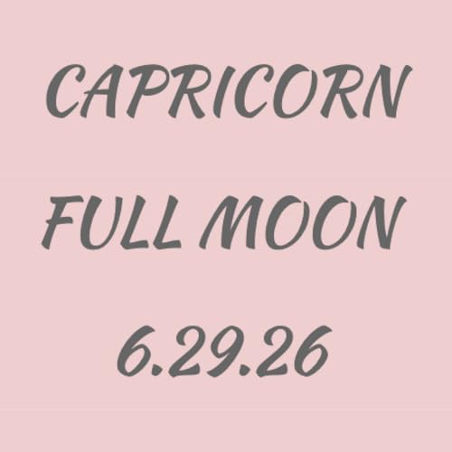 Capricorn FULL Moon 6.29.26