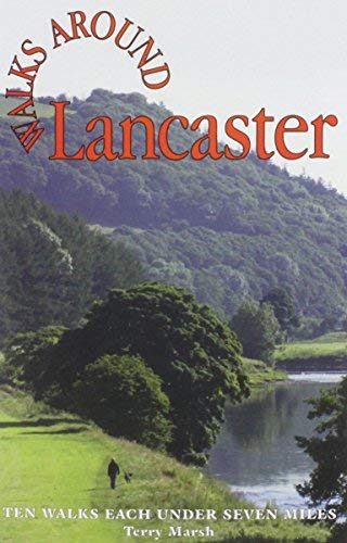 Walks Around Lancaster: Ten Walks of Seven Miles or Less
