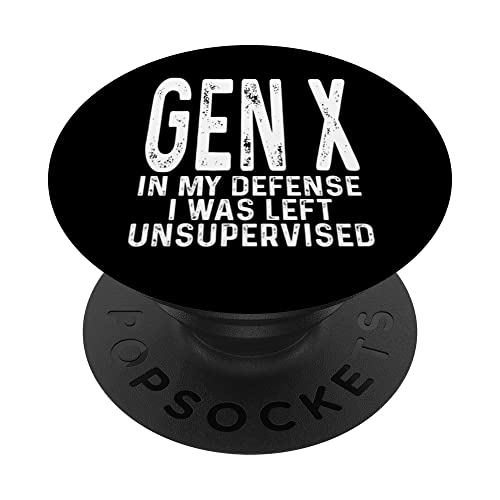 Gen X In My Defense I Was Left Unsupervised Funny Gen X PopSockets Swappable PopGrip, Black