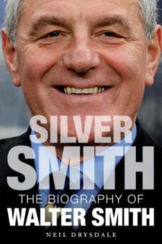 Silver Smith: The Biography of Walter Smith