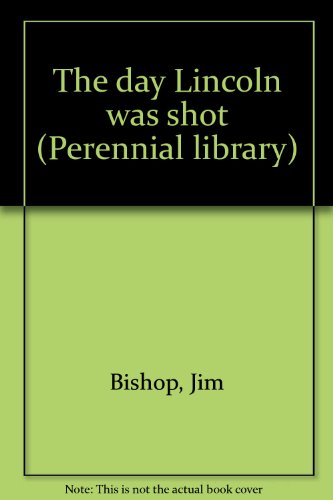 The day Lincoln was shot (Perennial library) B0007EHZN4 Book Cover
